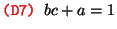 $\text{\texttt{{\red (D7) {\black }}}} b c + a = 1$