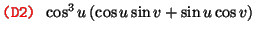 $\text{\texttt{{\red (D2) {\black }}}} \cos^3 u \left( \cos u \sin
v + \sin u \cos v \right)$