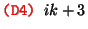 $\text{\texttt{{\red (D4) {\black }}}} i k + 3$