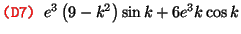 $\text{\texttt{{\red (D7) {\black }}}} e^3 \left( 9 - k^2 \right)
\sin k + 6 e^3 k \cos k$